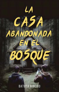 La Casa Abandonada En El Bosque