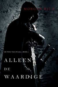 Alleen de Waardige: Boek 1 van De Weg van Staal