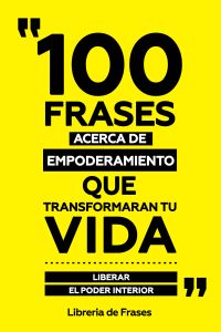 100 Frases Acerca De Empoderamiento Que Transformaran Tu Vida