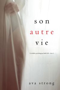 Son autre vie (Un thriller psychologique Stella Fall – Livre 5)