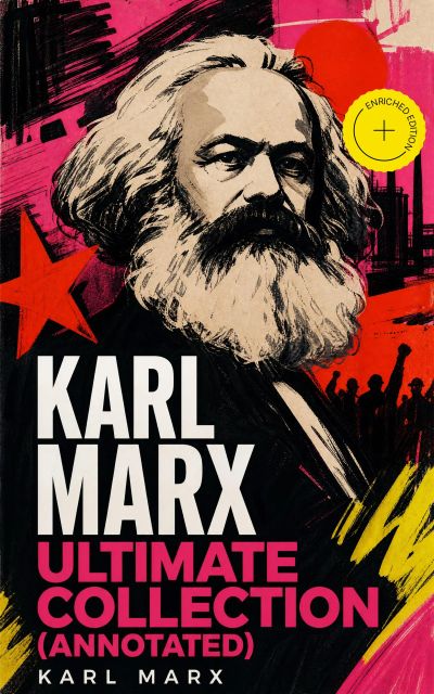 KARL MARX Ultimate Collection (Annotated)