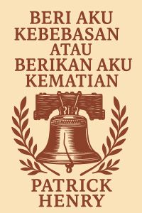 Beri Aku Kebebasan atau Berikan Aku Kematian
