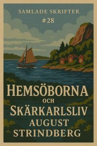 Samlade Skrifter #28. Hemsöborna och Skärkarlsliv