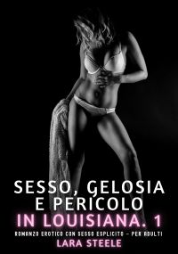Sesso, Gelosia e Pericolo in Louisiana. 1