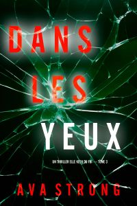 Dans les yeux (Un thriller Elle Keen du FBI — tome 3)