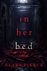 In Her Bed (A Jenna Graves Suspense Thriller—Book 6)