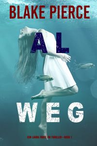 Al Weg (Een Laura Frost FBI Thriller—Boek 1)