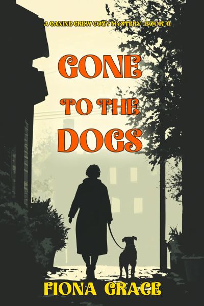 Gone To The Dogs (A Canine Crew Mystery—Book 6)