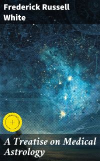 A Treatise on Medical Astrology