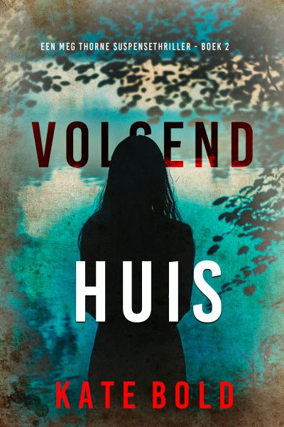 Volgend Huis (Een Meg Thorne Suspensethriller - Boek 2)