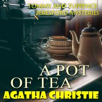 A Pot of Tea. Tommy and Tuppence Beresford Mysteries