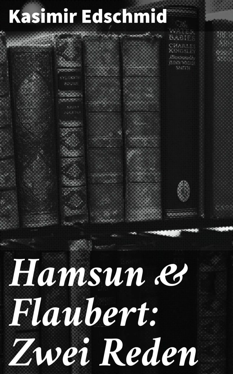 Hamsun & Flaubert: Zwei Reden