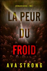 La peur du froid (Un thriller de Lexi Cole — tome 3)