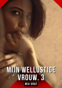 Mijn wellustige vrouw. 3