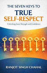 The Seven Keys to True Self-Respect