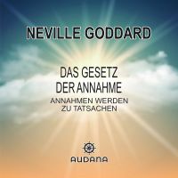 Neville Goddard - Das Gesetz der Annahme