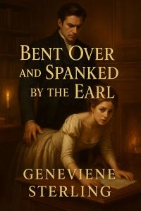 Bent Over and Spanked By The Earl