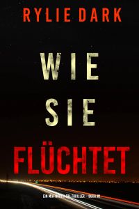 Wie sie flüchtet (Ein Mia-North-FBI-Thriller – Buch Eins)