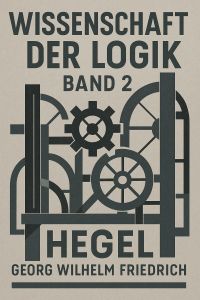Wissenschaft der Logik — Band 2
