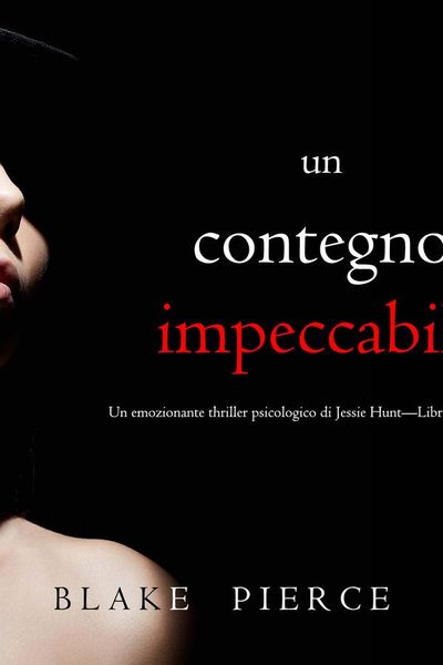 Un Contegno Impeccabile (Un emozionante thriller psicologico di Jessie Hunt—Libro Trentaquattro)