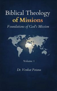 Biblical Theology of Missions: Foundations of God’s Mission, Volume-1