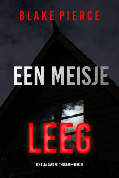 Een Meisje Leeg (Een Ella Dark FBI Thriller—Boek 27)