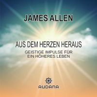 James Allen - Aus dem Herzen heraus
