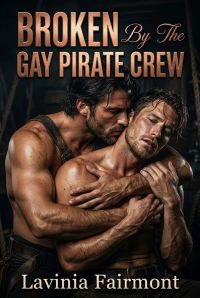 Broken By The Gay Pirate Crew