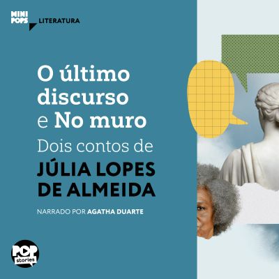 O último discurso e No muro: Dois contos de Júlia Lopes de Almeida