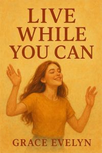 Live While You Can