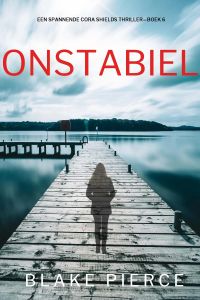 Onstabiel (Een Spannende Cora Shields Thriller—Boek 6)