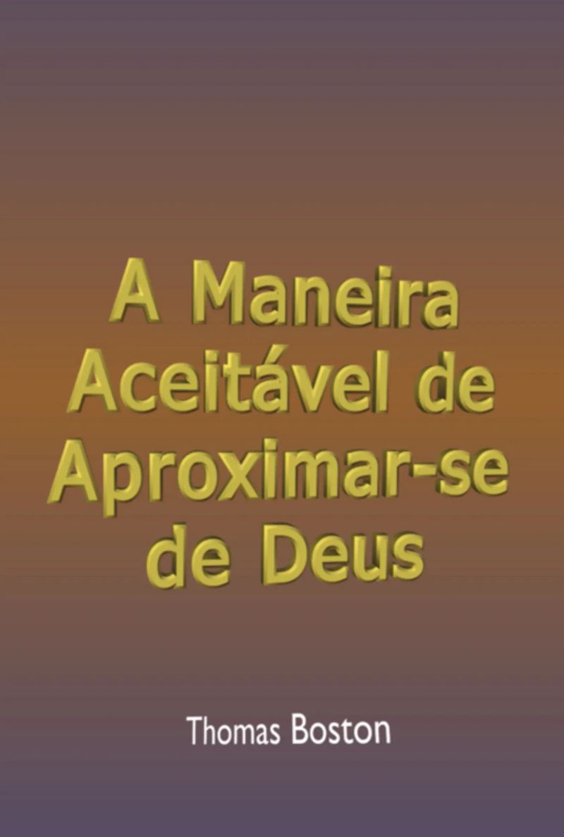 A Maneira Aceitável De Aproximar-se De Deus