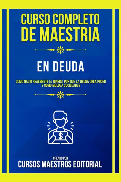 Curso Completo De Maestria En Deuda