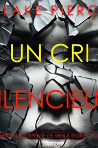 Un Cri Silencieux (Un thriller à suspense de Sheila Stone – Tome 5)