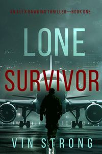 Lone Survivor (An Alex Hawkins Action Thriller—Book 1)