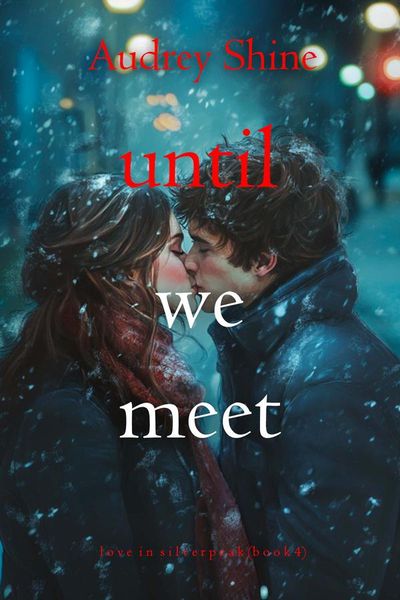 Until We Meet (Love in Silverpeak—Book 4)