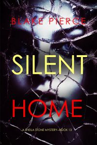 Silent Home (A Sheila Stone Suspense Thriller—Book Thirteen)