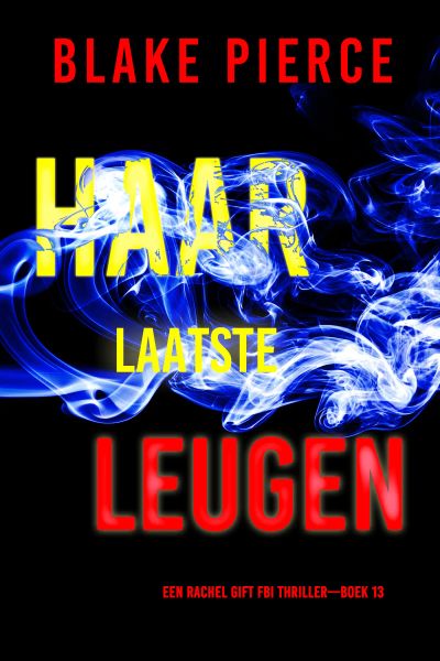 Haar Laatste Leugen (Een Rachel Gift FBI Thriller—Boek 13)