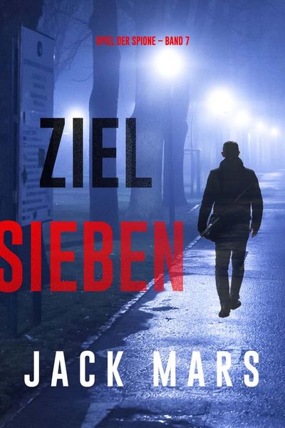 Ziel Sieben (Spiel der Spione – Band 7)