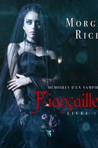Fiançailles: Mémoires d'un Vampire – Livre Six