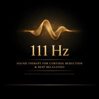 111 Hz - Sound Therapy for Cortisol Reduction & Deep Relaxation