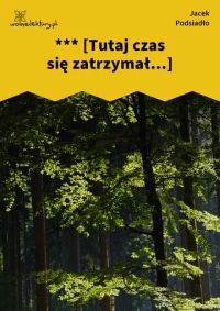 *** [Tutaj czas się zatrzymał...]