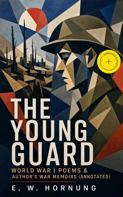 THE YOUNG GUARD – World War I Poems & Author's War Memoirs (Annotated)