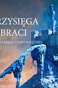 Przysięga Braci (Księga 14 Kręgu Czarnoksiężnika)