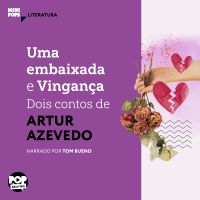 Uma embaixada e Vingança: Dois contos de Artur de Azevedo