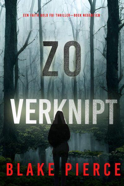 Zo Verknipt (Een Faith Bold FBI Thriller—Boek Negentien)