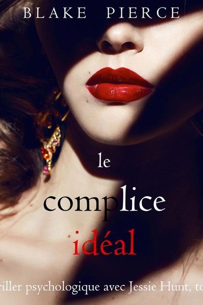 Le Complice Idéal (Un thriller psychologique avec Jessie Hunt, tome 32)