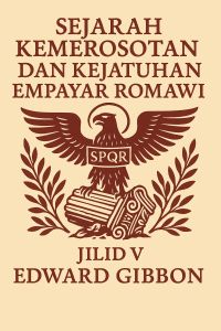 Sejarah Kemerosotan dan Kejatuhan Empayar Romawi, Jilid V