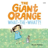 The Giant Orange What-the-What?!