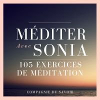 Méditer avec Sonia - 105 exercices de méditation
